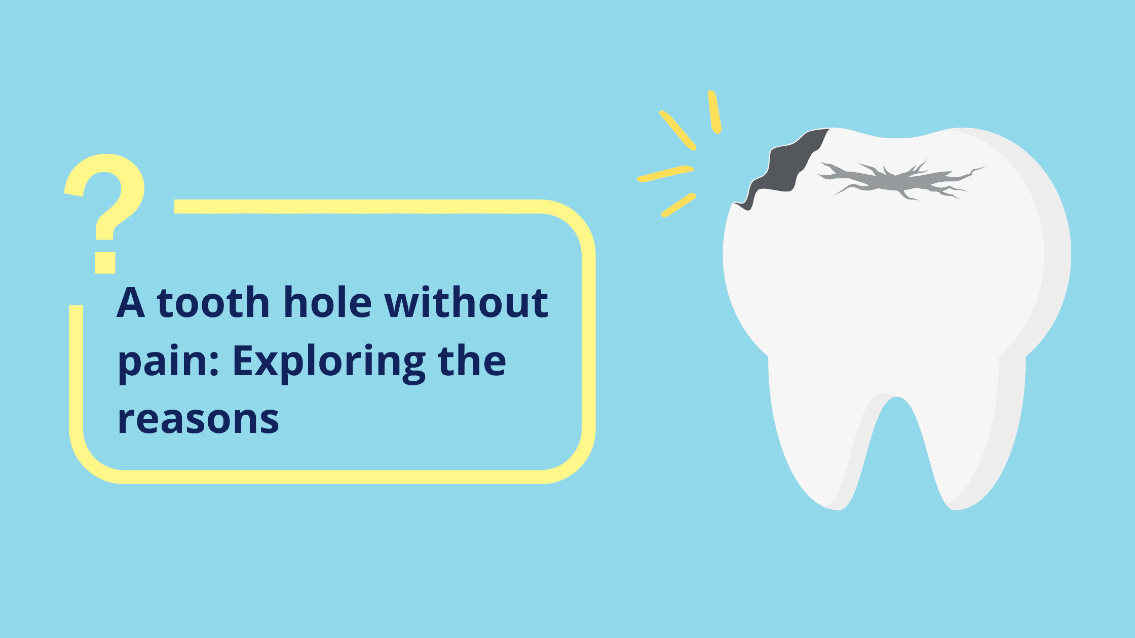Hole in tooth with not pain: What are the possible causes?